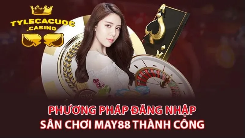 Hướng dẫn cược thủ login tài khoản May88 nhanh chóng