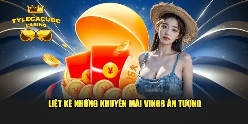 Liệt kê những khuyến mãi Vin88 ấn tượng